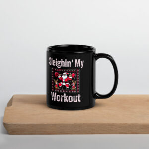 Sleighin' My Workout Black Glossy Mug