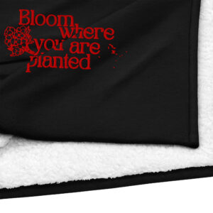 Bloom where you are planted Premium sherpa blanket