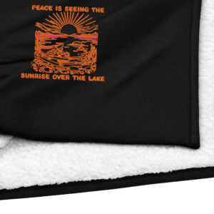 Peace is seeing the sunrise over the lake Premium sherpa blanket