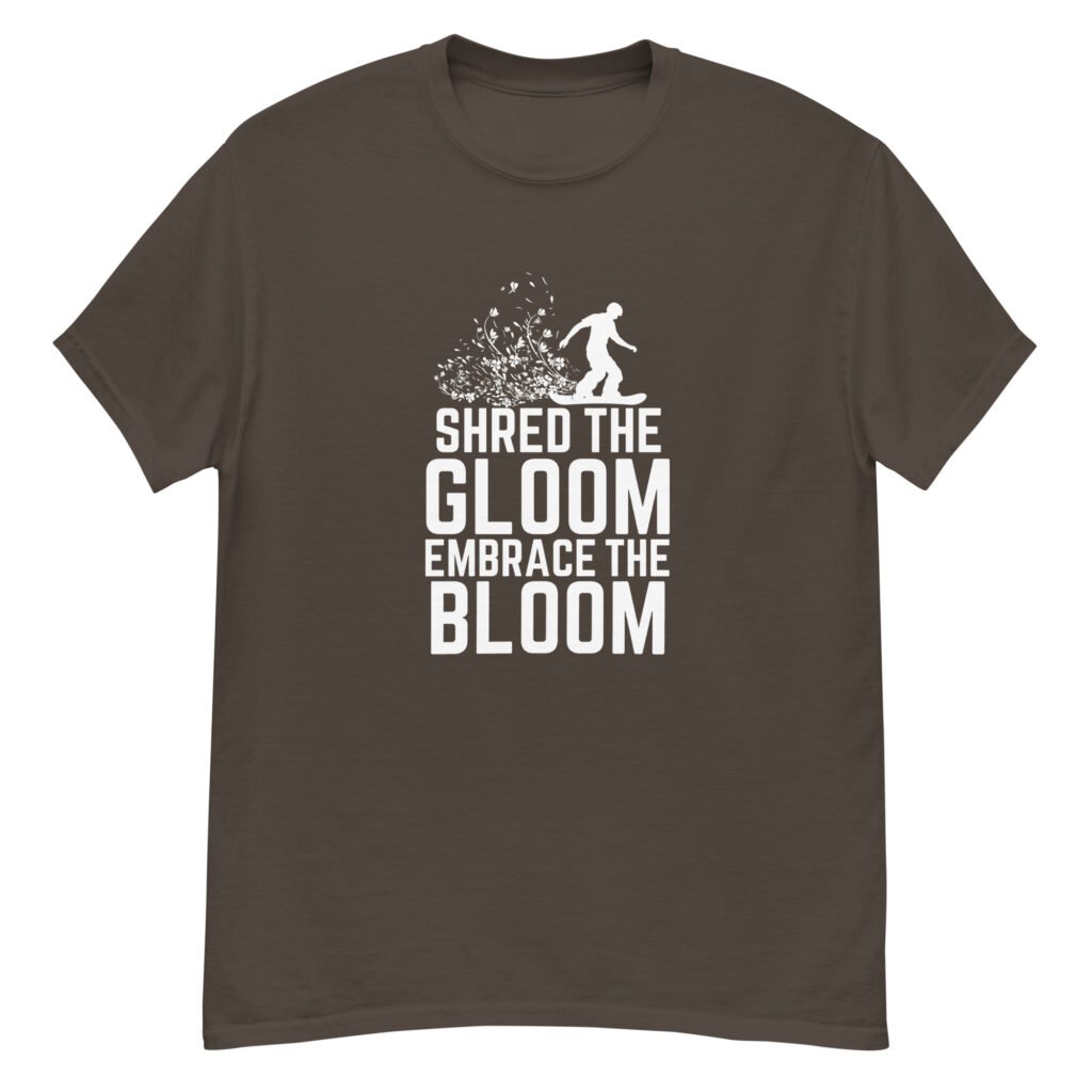 Shred the Gloom, Embrace the Bloom Men's classic tee