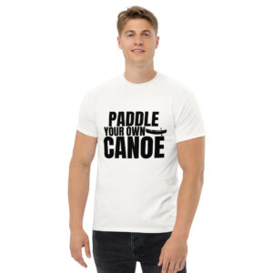 Paddle Your Own Canoe Men's classic tee