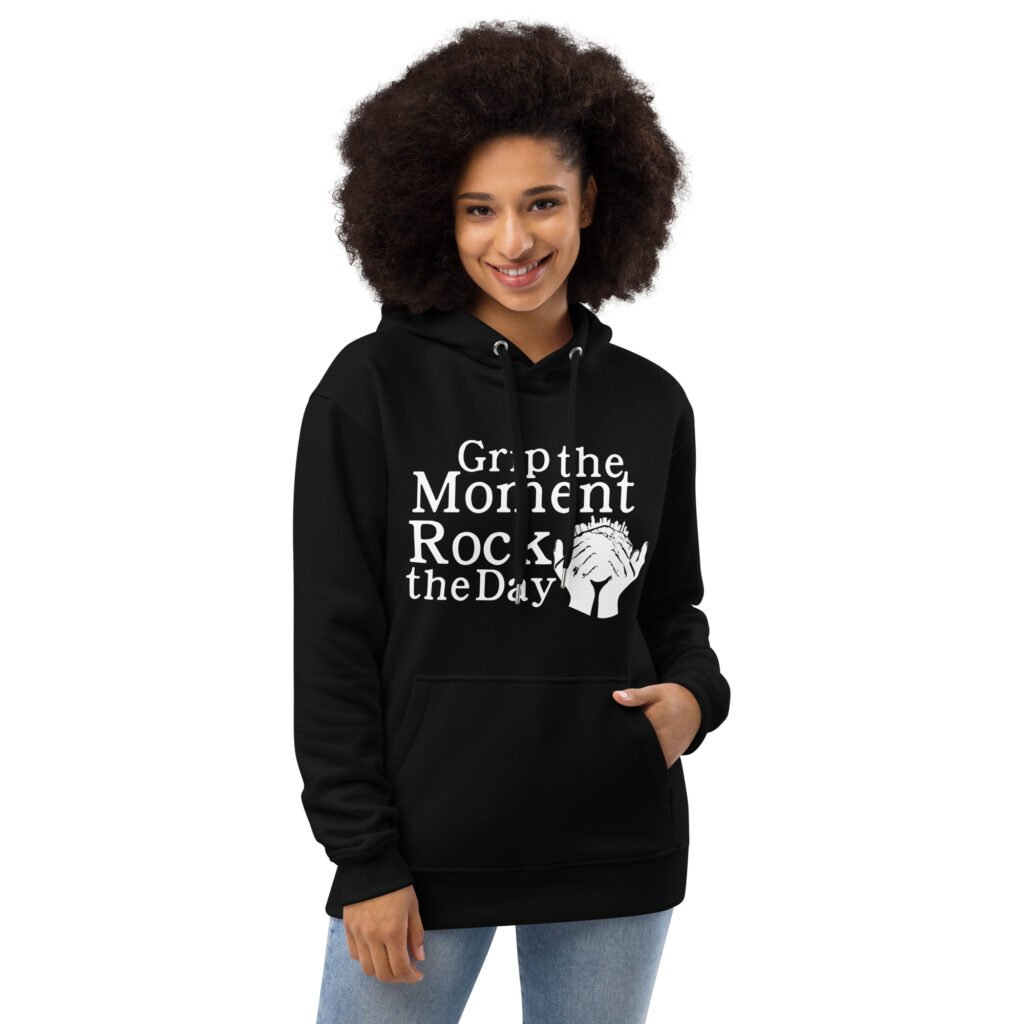 Grip the Moment, Rock the Day Premium eco hoodie