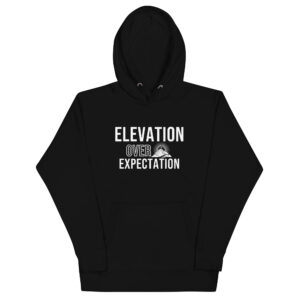 Elevation Over Expectation Unisex Hoodie