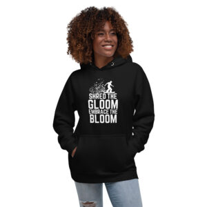 Shred the Gloom, Embrace the Bloom Unisex Hoodie
