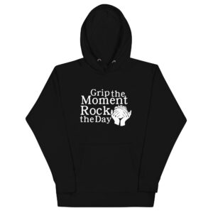 Grip the Moment, Rock the Day Unisex Hoodie