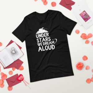 Under Stars, We Dream Aloud Unisex t-shirt