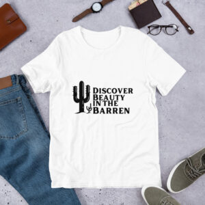 Discover Beauty in the Barren Unisex t-shirt