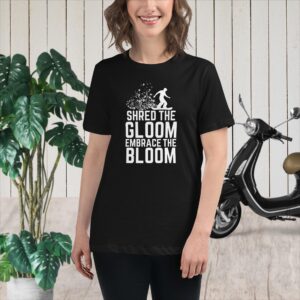 Shred the Gloom, Embrace the Bloom Women's Relaxed T-Shirt